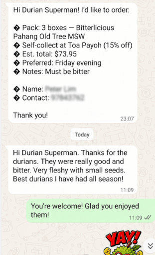 WhatsApp message from a customer: They were really good and bitter. Very fleshy with small seeds. Best durians I have had all season!